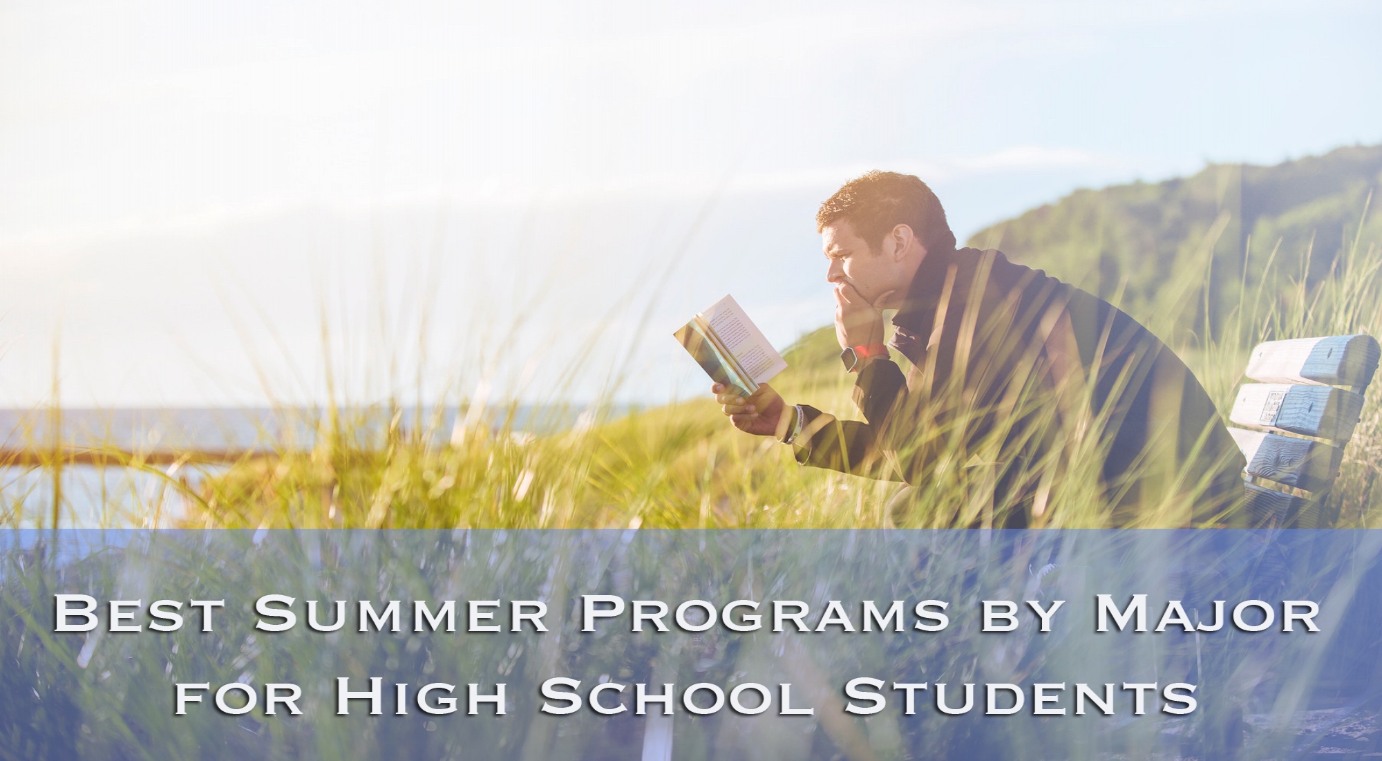 Best Summer Programs for High School Students (By Future Major)